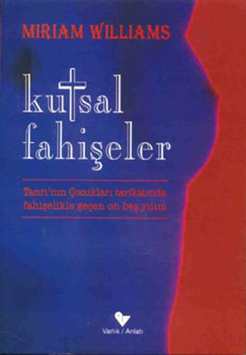 Kutsal Fahişeler “Tanrı’nın Çocukları Tarikatında Fahişelikle Geçen On Beş Yılım“