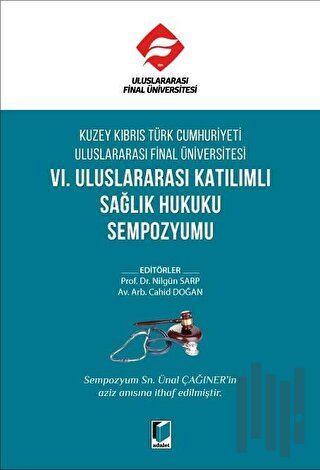 Kuzey Kıbrıs Türk Cumhuriyeti Uluslararası Final Üniversitesi VI. Uluslararası Katılımlı Sağlık Hukuku Sempozyumu