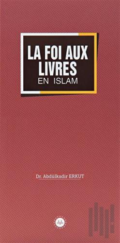 La Foi Aux Livres En Islam (İslamda Kitaplara İman) Fransızca