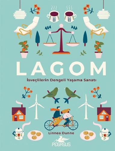 Lagom-İsveçlilerin Dengeli Yaşama Sanatı (Ciltli)