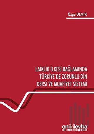 Laiklik İlkesi Bağlamında Türkiye'de Zorunlu Din Dersi ve Muafiyet Sistemi