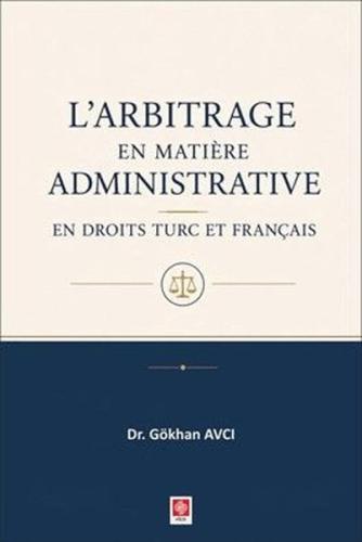 L'arbitrage en Matiere Administrative en Droits Turc et Français