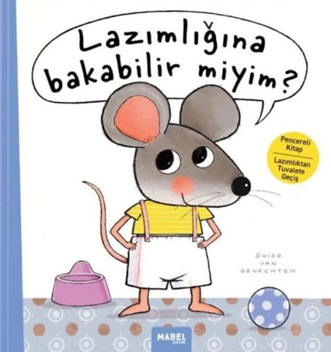 Lazımlığına Bakabilir Miyim? Pencereli Kitap Lazımlıktan Tuvalete Geçiş (Ciltli)