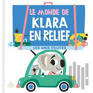 Le Monde De Clara En Relief: Les Amis Pilotes (Ciltli)