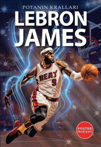 Lebron James - Potanın Kralları - Poster Hediyeli | Kitap Ambarı