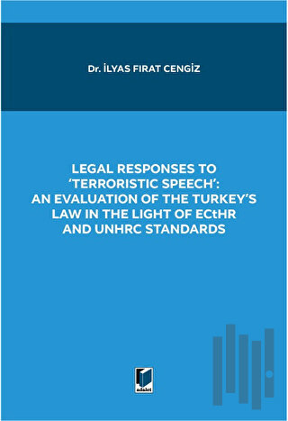 Legal Responses to Terroristic Speech: An Evaluation of the Turkey's Law in the Light of Ecthr and Unhrc Standards