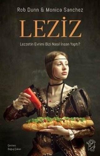Leziz - Lezzetin Evrimi Bizi Nasıl İnsan Yaptı?