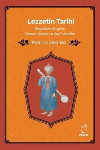 Lezzetin Tarihi - Geçmişten Bugüne Yiyecek İçecek ve Keyif Vericiler |