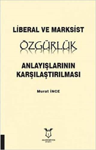 Liberal ve Marksist Özgürlük Anlayışlarının Karşılaştırılması
