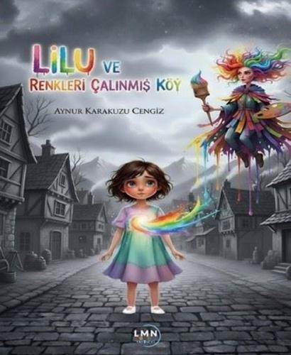 Lilu ve Renkleri Çalınmış Köy | Kitap Ambarı