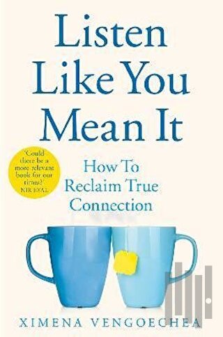 Listen Like You Mean It: How to Reclaim True Connection