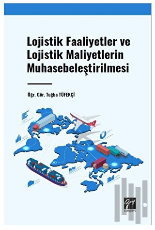 Lojistik Faaliyetler ve Lojistik Maliyetlerin Muhasebeleştirilmesi