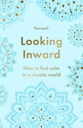 Looking Inward : How to Find Calm in a Chaotic World | Kitap Ambarı