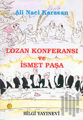 Lozan Konferansı ve İsmet Paşa (Ciltli)