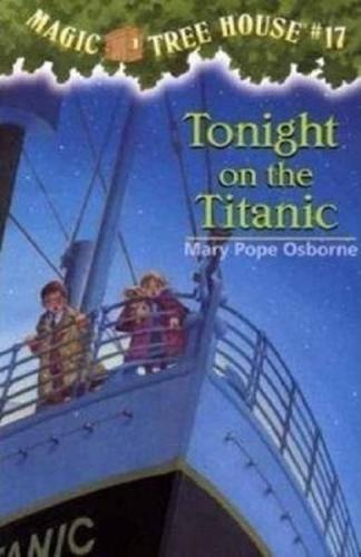 Magic Tree House 17 Tonight On The Titanic (The Magic Tree House)