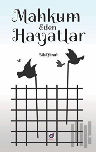 Mahkum Eden Hayatlar