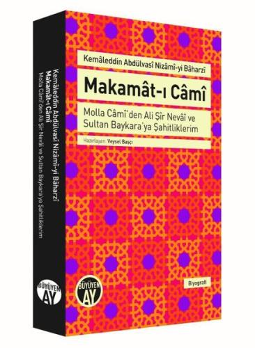 Makamat-ı Cami - Molla Cami'den Ali Şir Nevai ve Sultan Baykara'ya Şahitliklerim
