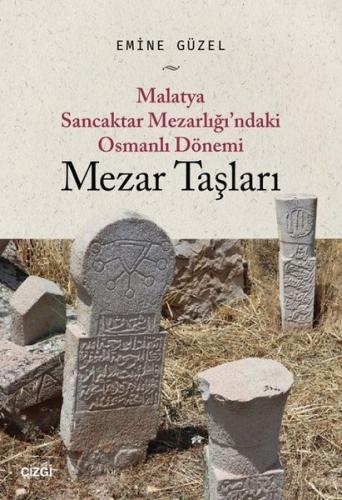 Malatya Sancaktar Mezarlığındaki Osmanlı Dönemi Mezar Taşları