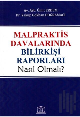 Malpraktis Davalarında Bilirkişi Raporları Nasıl Olmalı?