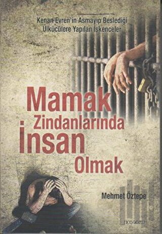 Mamak Zindanlarında İnsan Olmak