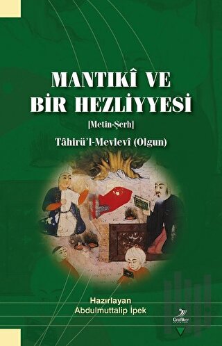 Mantıki ve Bir Hezliyyesi (Metin-Şerh)