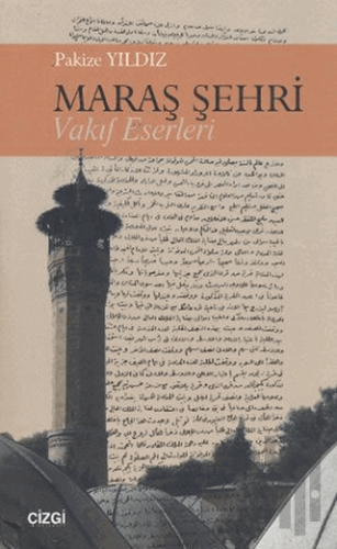 Maraş Şehri - Vakıf Eserleri