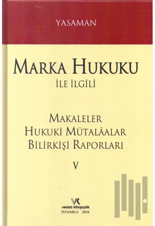 Marka Hukuku ile İlgili Makaleler Hukuki Mütalaalar Bilirkişi Raporlar