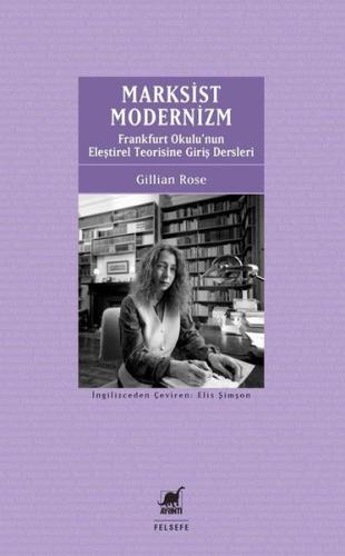 Marksist Modernizm: Frankfurt Okulu'nun Eleştirel Teorisine Giriş Dersleri