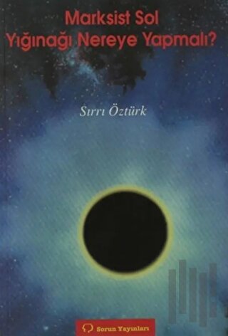 Marksist Sol Yığınağı Nereye Yapmalı? | Kitap Ambarı