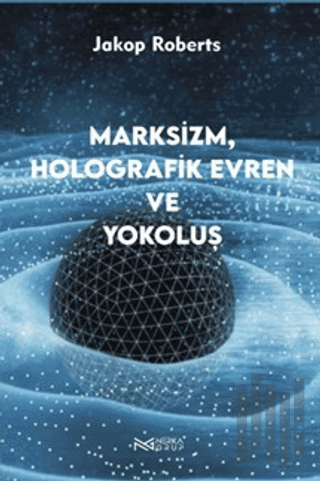 Marksizim, Holografik Evren ve Yokoluş | Kitap Ambarı