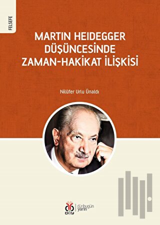 Martin Heidegger Düşüncesinde Zaman-Hakikat İlişkisi