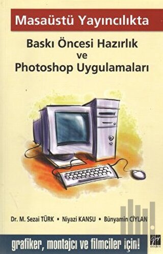 Masaüstü Yayıncılıkta Baskı Öncesi Hazırlık ve Photoshop Uygulamaları