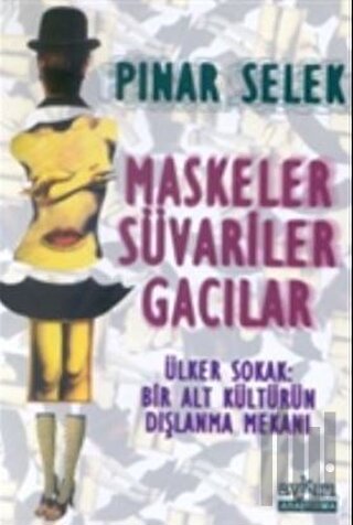 Maskeler Süvariler Gacılar Ülker Sokak: Bir Alt Kültürün Dışlanma Mekanı