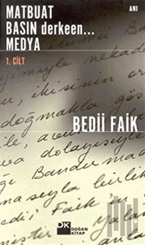 Matbuat Basın derkeen... Medya 1. Cilt