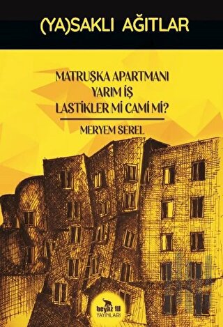 Matruşka Apartmanı Yarım İş Lastikler mi Cami mi? - (Ya)saklı Ağıtlar