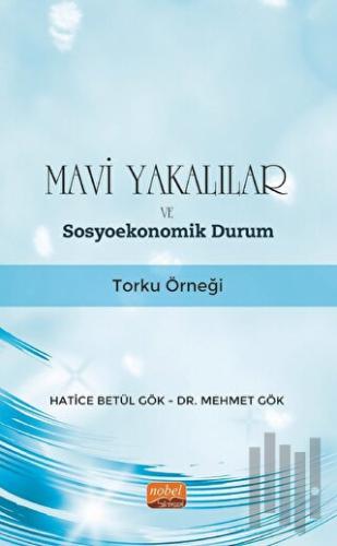 Mavi Yakalılar ve Sosyoekonomik Durum - Torku Örneği