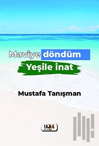 Maviye Döndüm Yeşile İnat