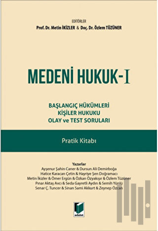 Medeni Hukuk - I Başlangıç Hükümleri Kişiler Hukuku Olay ve Test Soruları Pratik Kitabı (Ciltli)