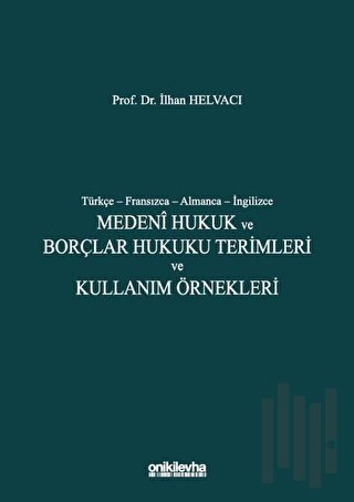 Medeni Hukuk ve Borçlar Hukuku Terimleri ve Kullanım Örnekleri (Ciltli)