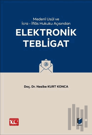 Medeni Usul Hukuku ve İcra - İflas Hukuku Açısından Elektronik Tebligat