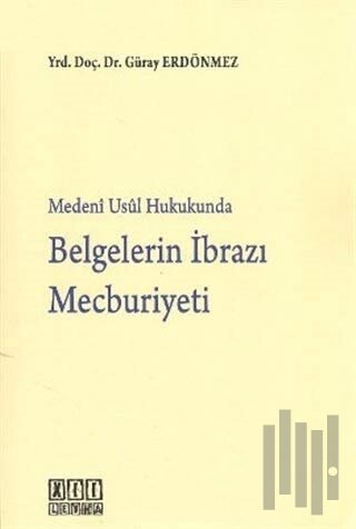 Medeni Usul Hukukunda Belgelerin İbrazı Mecburiyeti