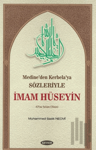 Medine’den Kerbela’ya Sözleriyle İmam Hüseyin