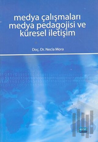 Medya Çalışmaları Medya Pedagojisi ve Küresel İletişim