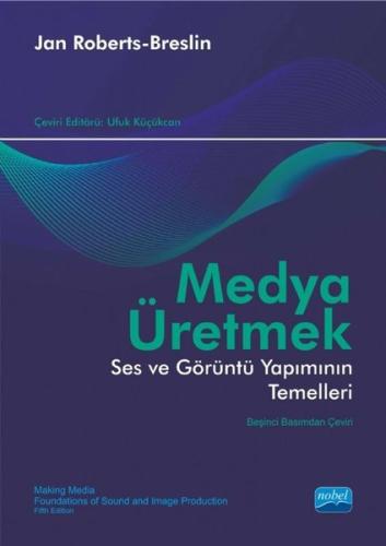 Medya Üretmek - Ses ve Görüntü Yapımının Temelleri | Kitap Ambarı