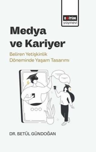 Medya ve Kariyer - Beliren Yetişkinlik Döneminde Yaşam Tasarımı