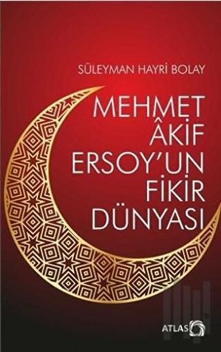 Mehmet Akif Ersoy’un Fikir Dünyası