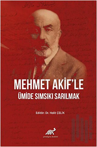 Mehmet Akif'le Ümide Sımsıkı Sarılmak (Ciltli)