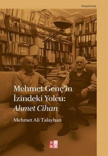 Mehmet Genç'in İzindeki Yolcu: Ahmet Cihan | Kitap Ambarı