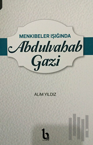 Menkıbeler Işığında Abdulvahab Gazi | Kitap Ambarı