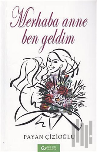 Merhaba Anne Ben Geldim | Kitap Ambarı